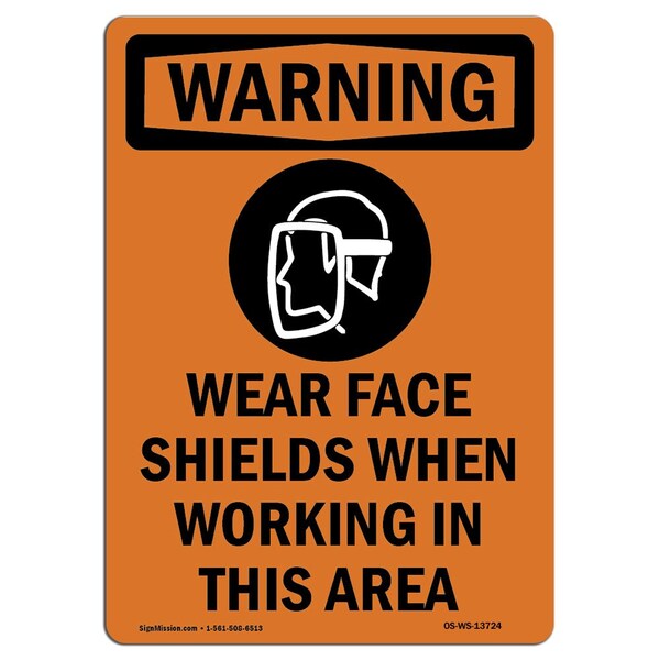 OSHA WARNING Sign, Wear Face Shields When W/ Symbol, 14in X 10in Aluminum, 10" W, 14" H, Portrait